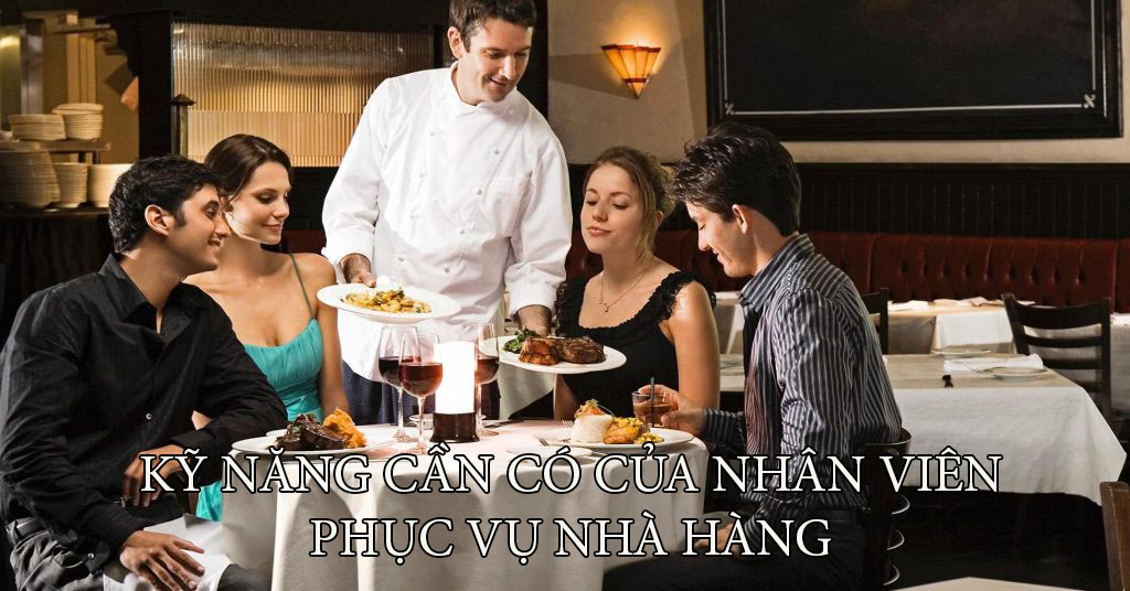 kỹ năng cần c&oacute; của nh&acirc;n vi&ecirc;n phục vụ nh&agrave; h&agrave;ng
