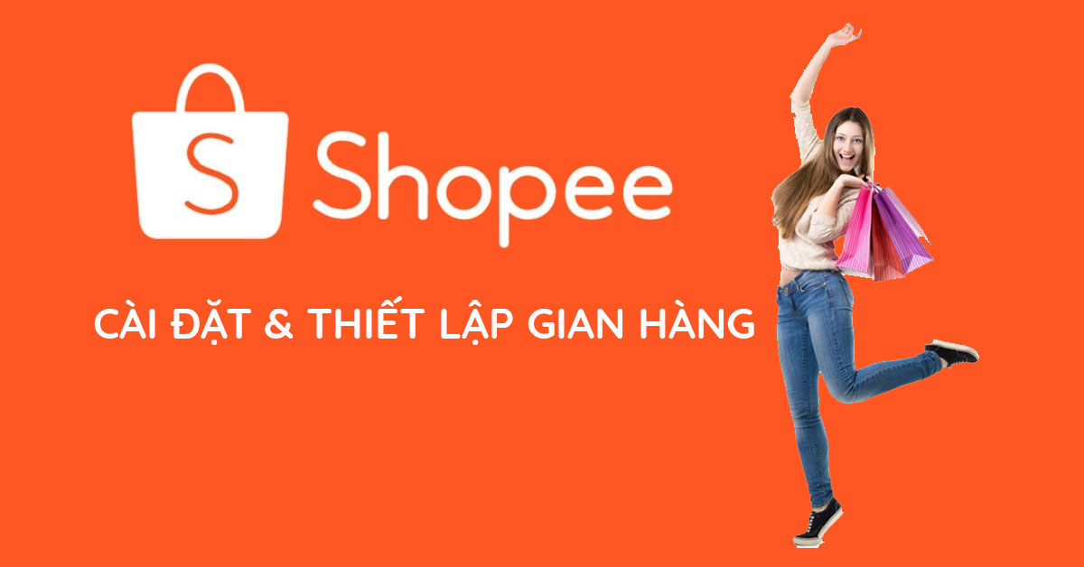 Hướng dẫn chi tiết cách đăng ký bán hàng trên Shopee cho người mới bắt đầu