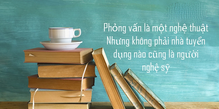 Nhà tuyển dụng gặp sai lầm trong quy trình tuyển dụng