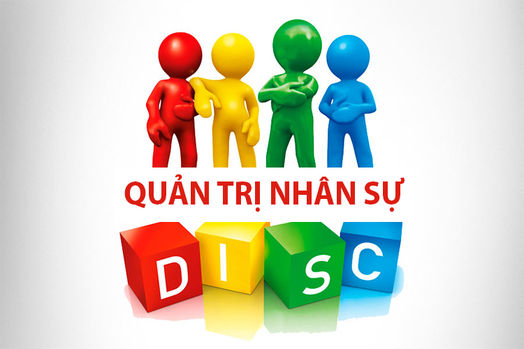 m&ocirc; h&igrave;nh disc trong quản trị nh&acirc;n sự