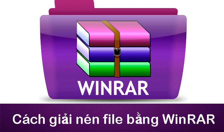 Hướng dẫn cách giải nén file từ A đến Z đơn giản hiệu quả nhất