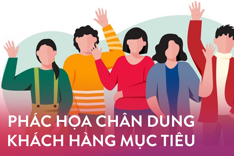 Phác họa chân dung khách hàng mục tiêu