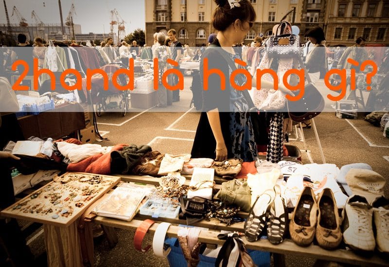 H&agrave;ng Second hand nghĩa l&agrave; h&agrave;ng đ&atilde; qua sử dụng