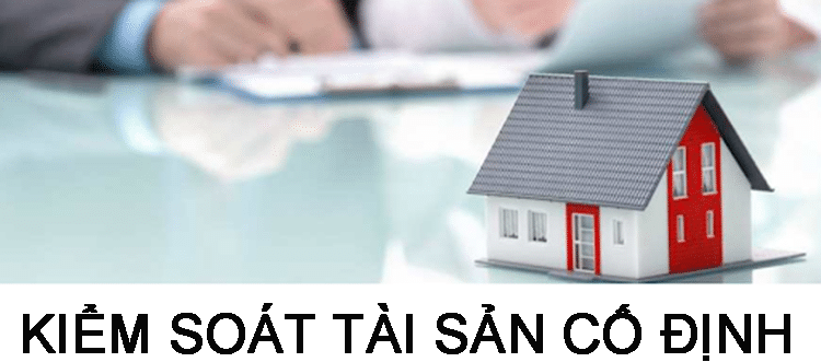 Kiểm so&aacute;t nội bộ đối với t&agrave;i sản cố định