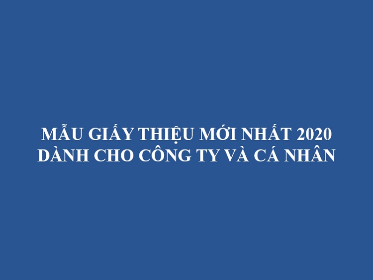 Giấy giới thiệu là gì? Hướng dẫn viết mẫu giấy giới thiệu chuẩn, mới nhất