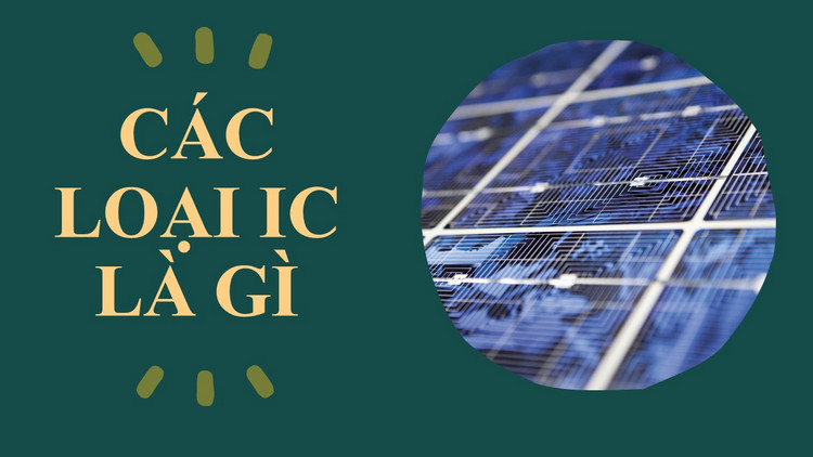 Các loại IC là gì