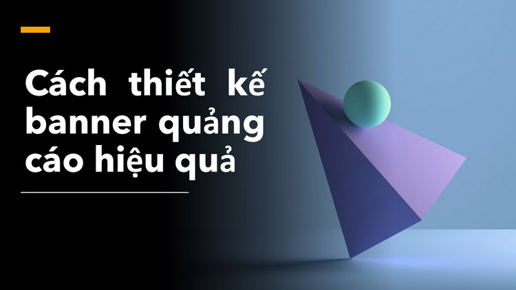 Cách thiết kế banner quảng cáo hiệu quả
