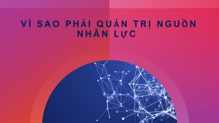 V&igrave; sao phải quản trị nguồn nh&acirc;n lực