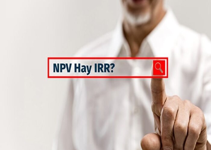 Đánh giá dự án: IRR hay NPV