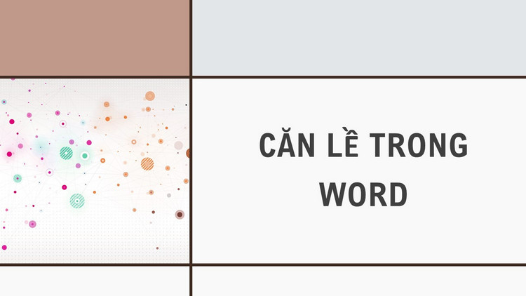 Nằm lòng cách căn lề trong word chuẩn và dễ thao tác nhất