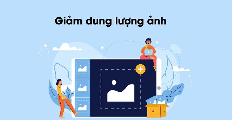 Giảm dung lượng ảnh? Việc cần thiết khi giảm dung lượng ảnh
