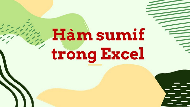 Cấu trúc và cách sử dụng hàm SUMIF trong Excel cơ bản đến nâng cao