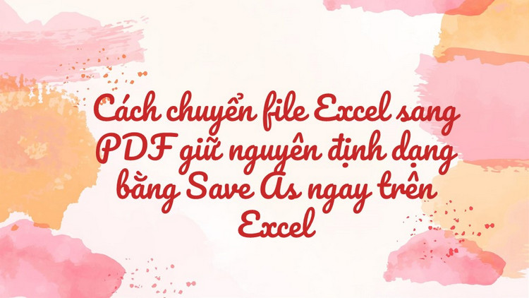 c&aacute;ch chuyển file excel sang pdf 2