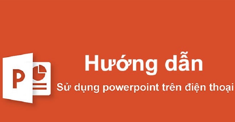 c&aacute;ch l&agrave;m powerpoint tr&ecirc;n điện thoại