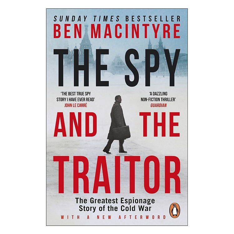 The Spy and the Traitor: The Greatest Espionage Story of the Cold War của tác giả Ben Macintyre
