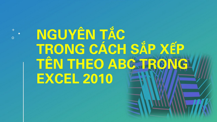 C&aacute;ch sắp xếp t&ecirc;n theo abc trong excel 2010 8