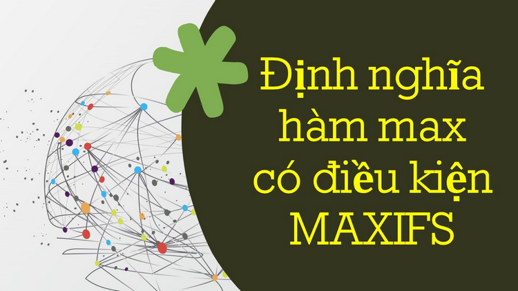Định nghĩa h&agrave;m max c&oacute; điều kiện MAXIFS