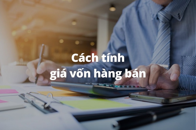 Giá vốn hàng bán là gì? Tính thế nào? Cách hạch toán theo phương pháp kiểm kê