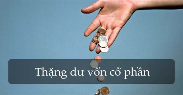 Thặng dư vốn cổ phần là gì? Những khái niệm về thặng dư vốn cổ phần bạn cần biết