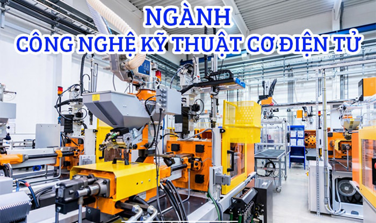 Tổng hợp những thông tin về ngành công nghệ kỹ thuật cơ điện tử