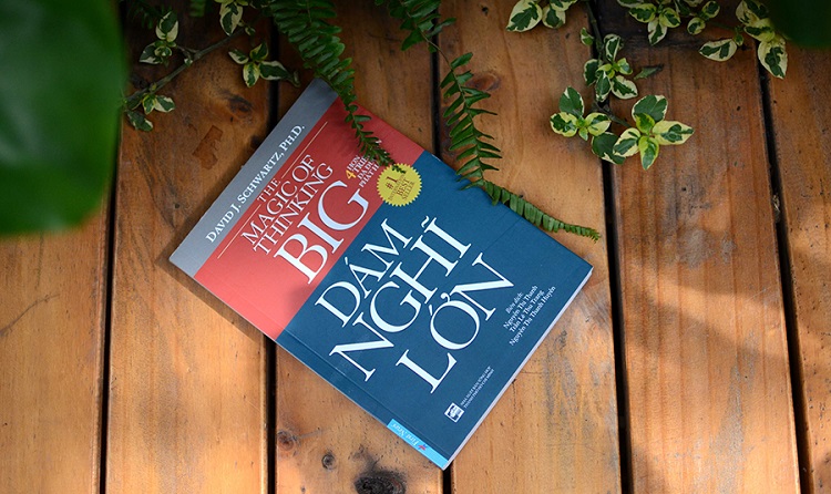 “Dám nghĩ lớn” và câu chuyện thay đổi tư duy thay đổi cuộc sống