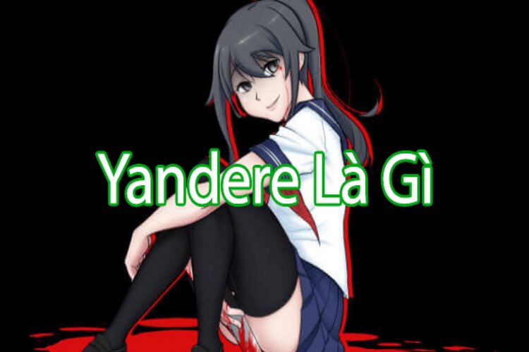 Yandere l&agrave; g&igrave;?