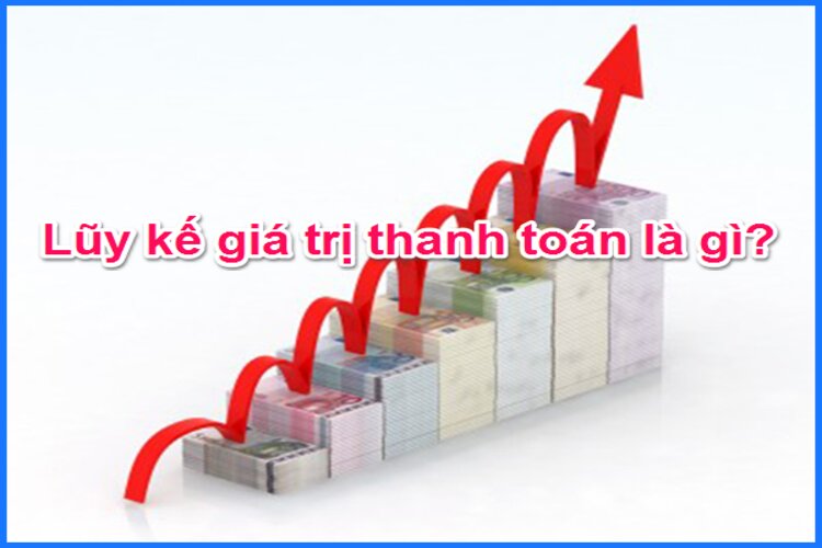 Lũy kế trong kh&aacute;i niệm về gi&aacute; trị thanh to&aacute;n