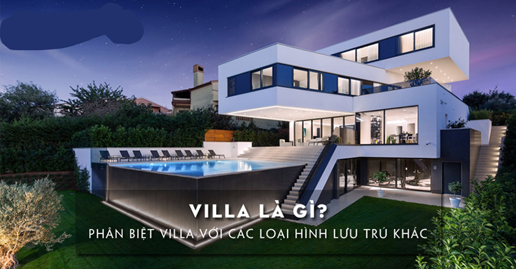 T&igrave;m hiểu c&aacute;c kh&aacute;i niệm li&ecirc;n quan đến Villas l&agrave; g&igrave;?