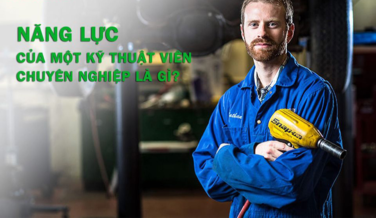 Bạn cần những kỹ năng nào để trở thành một kỹ thuật viên thành công?