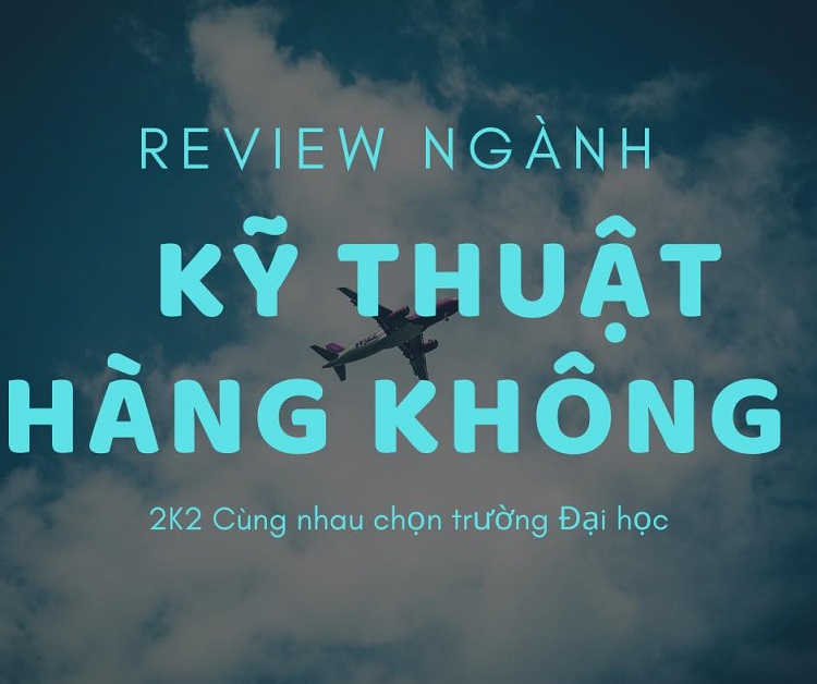 Khối thi xét tuyển ngành kỹ thuật hàng không