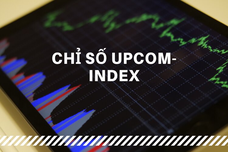 Chỉ số Upcom Index l&agrave; g&igrave;
