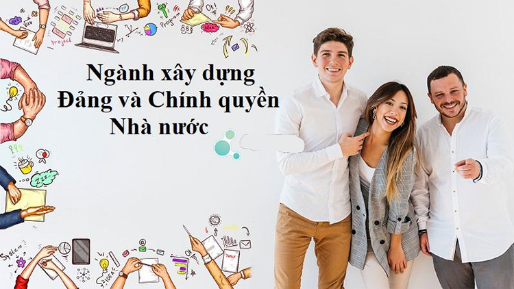 Điều bạn chưa biết về Ngành xây dựng đảng và chính quyền nhà nước?