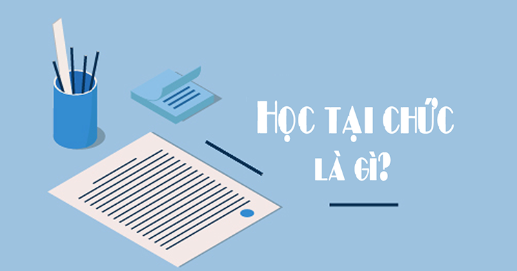 Học tại chức l&agrave; g&igrave;?