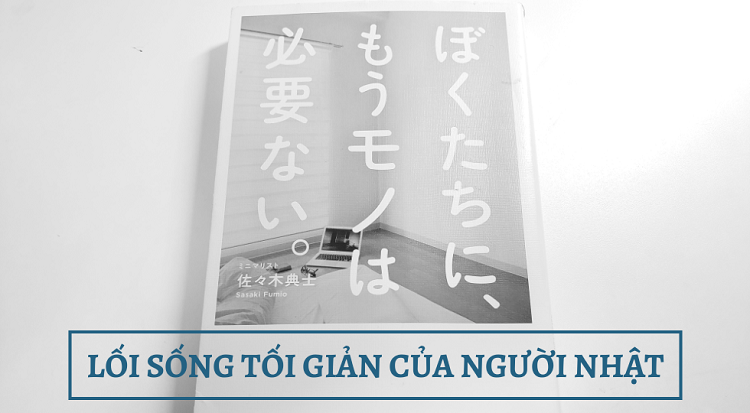 Cảm nhận v&agrave; đ&aacute;nh gi&aacute; s&aacute;ch lối sống tối giản của người Nhật