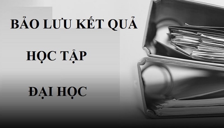C&aacute;c quy định bảo lưu kết quả học tập hiện nay