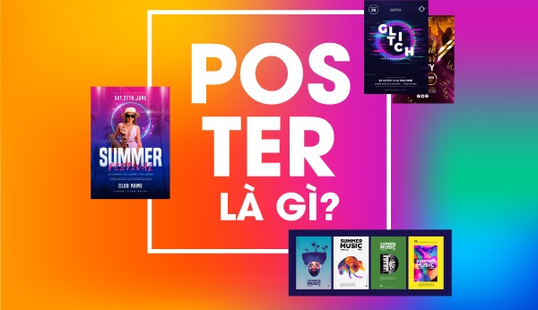 Thiết kế Poster và 5 điều bạn nắm rõ để tạo ấn phẩm truyền thông độc đáo