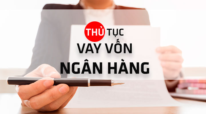 Thủ tục vay vốn ng&acirc;n h&agrave;ng