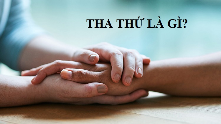 Tại sao bạn n&ecirc;n tha thứ cho người kh&aacute;c?