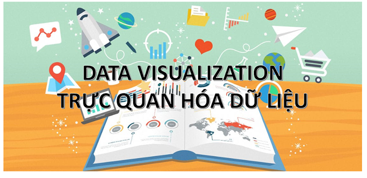 Trực quan ho&aacute; dữ liệu - Data Visualization&nbsp;l&agrave; g&igrave;
