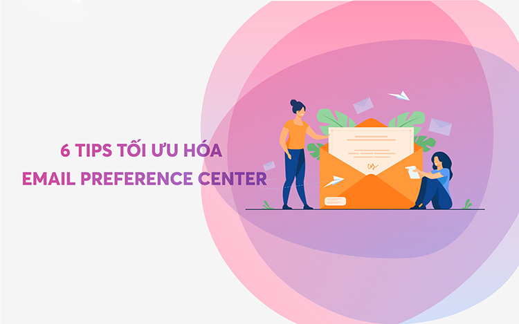 C&aacute;c tips để sử dụng tốt Email Preference Center hiệu quả