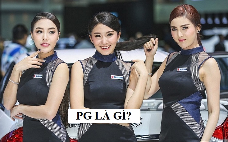 PG là gì? Bản mô tả công việc của nhân viên PG là gì?