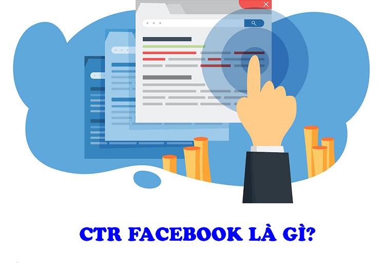 Ctr l&agrave; g&igrave;? Ctr Facebook l&agrave; g&igrave;? L&agrave;m sao để tối ưu Ctr Facebook