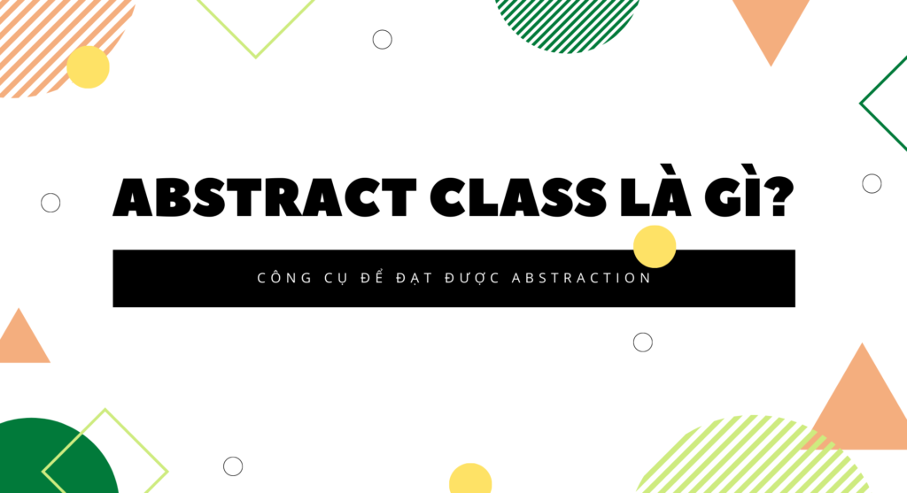 Abstract class l&agrave; g&igrave;?