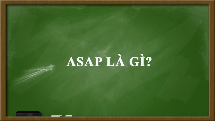 ASAP l&agrave; g&igrave;?