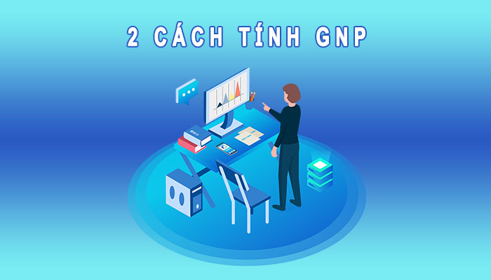2 c&aacute;ch t&iacute;nh chỉ số GNP