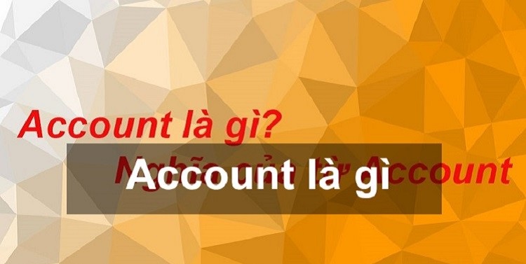 Account l&agrave; g&igrave;?