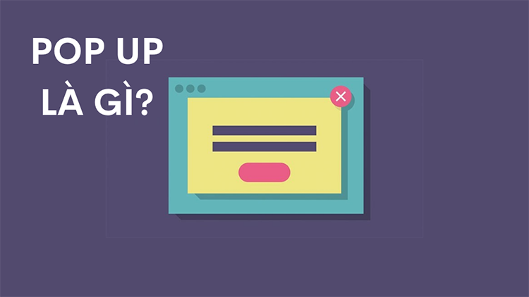 Quảng c&aacute;o Pop up l&agrave; g&igrave;?
