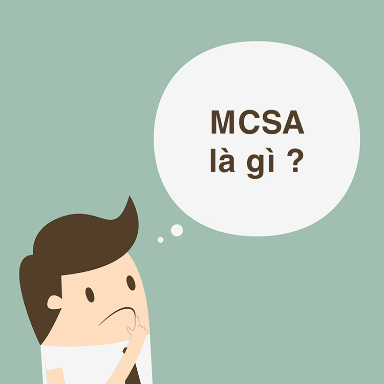 Học Microsoft Certified Solutions Associate - MCSA để l&agrave;m g&igrave;?