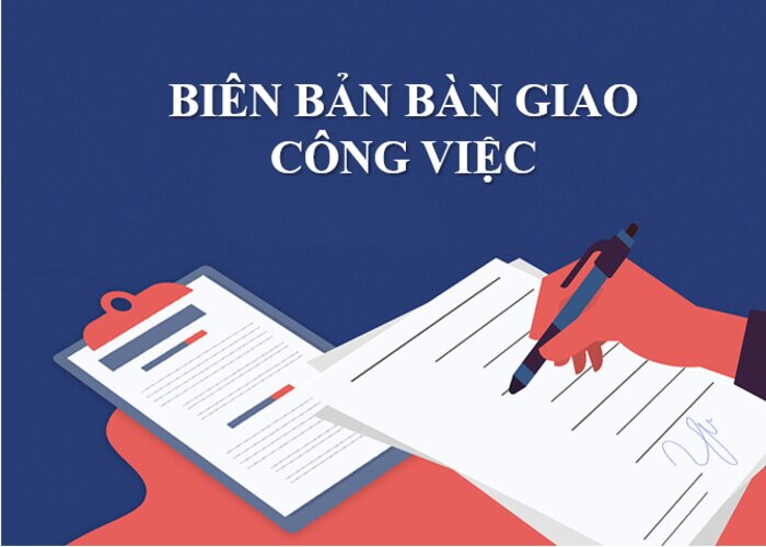 Tổng hợp các mẫu biên bản bàn giao công việc mới nhất hiện nay