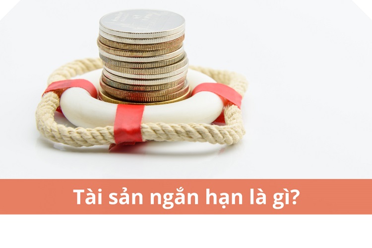 T&agrave;i sản ngắn hạn l&agrave; g&igrave;? Tổng quan về t&agrave;i sản ngắn hạn trong doanh nghiệp